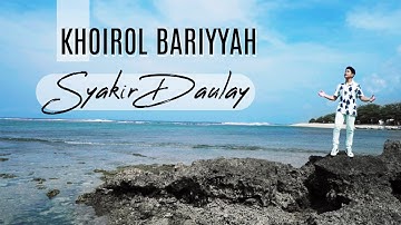 Syakir Daulay - Khoirol Bariyyah (Oficial Music Video)