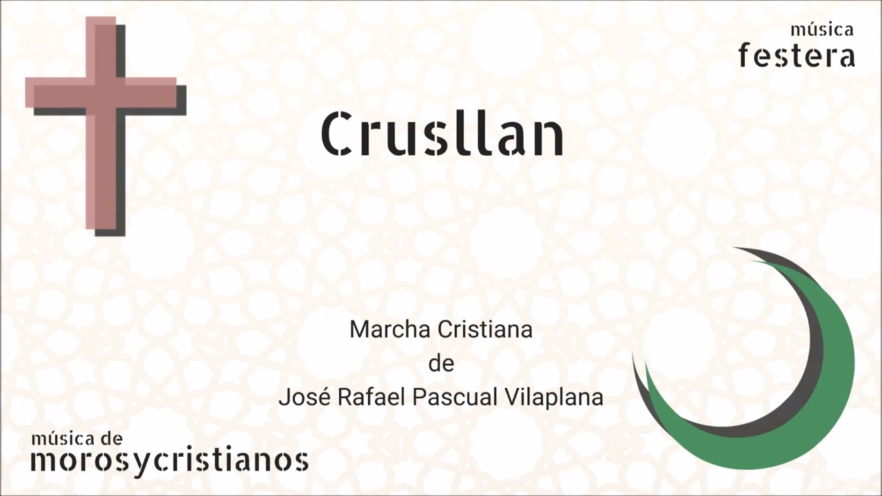 Crusllan   José Rafael Pascual Vilaplana   Marcha Cristiana Moros y Cristianos Música Festera