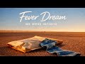 Fever Dream — We Were Infinite
