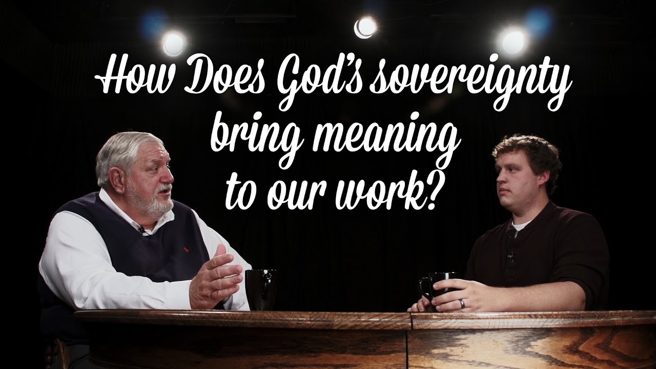 How Does God's Sovereignty Bring Meaning to Our Work?