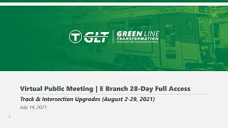 Green Line E Branch 28-Day Full Access Closure Public Meeting - July 14, 2021 screenshot 4