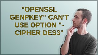 Unix: openssl genpkey can't use option -cipher des3