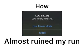 How the low battery warning almost ruined my run