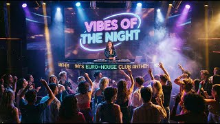 90's EUROHOUSE CLUB ANTHEM - Vibes of the Night
