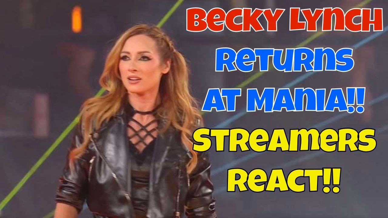 Streamers React! Becky Lynch returns!! 