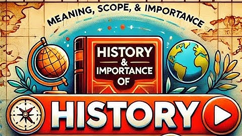 Meaning of history, it