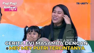 Cerita EVI MASAMBA Dengan MEY MEY Putri Tercintanya | PAGI PAGI AMBYAR (31/10/23) P2