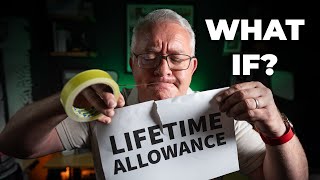 What If The Lifetime Allowance Comes Back?