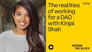 Around The Block Ep 6 - The realities of working for a DAO with Kinjal Shah