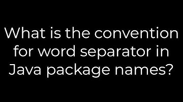 Java :What is the convention for word separator in Java package names?(5solution)