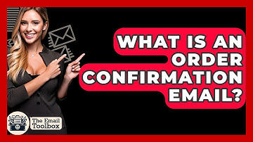 What Is An Order Confirmation Email? - TheEmailToolbox.com