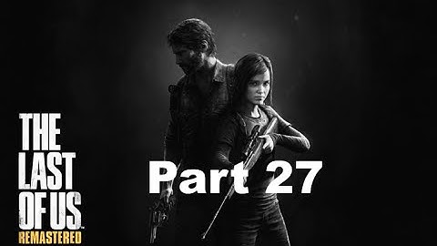 The Last of Us Remastered Walkthrough Part 27 - Hunting