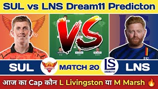 🏏 SUL vs LNS Today Match Predicton | SUL vs LNS Dream11 Predicton | SUL vs LNS Dream11 🔥