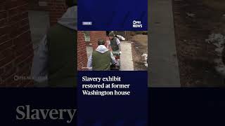 Slavery exhibit restored at former Washington house