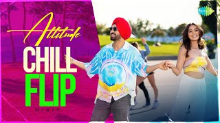 Attitude - Chill Flip | Diljit Dosanjh | Dixit Seth | Raj Ranjodh | Babe Bhangra Paunde Ne #remix