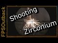 Shooting Zirconium