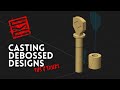 Tips &amp; Tricks for Casting Debossed Designs from 3D Prints