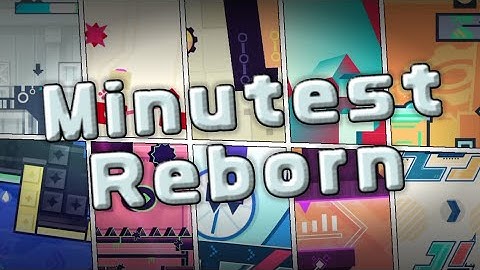 GD 2.206 | Minutest Reborn by Earthum (me), AgSilver, vApollo & more