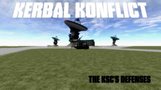 Kerbal Konflict Episode 2: The KSCs Defenses