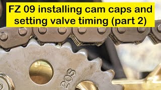 Reinstalling Cam Caps And Setting Valve Timing Part 2 Yamaha Fz-09Mt-09 2014 2015 2016