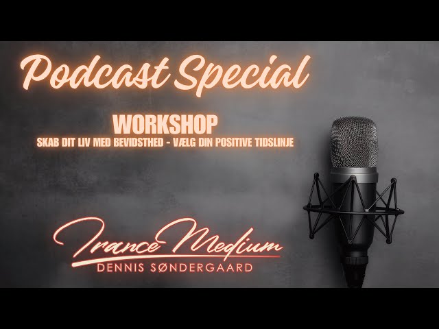 Podcast Special - Skab dit liv med bevidsthed  - Vælg din positive tidslinje