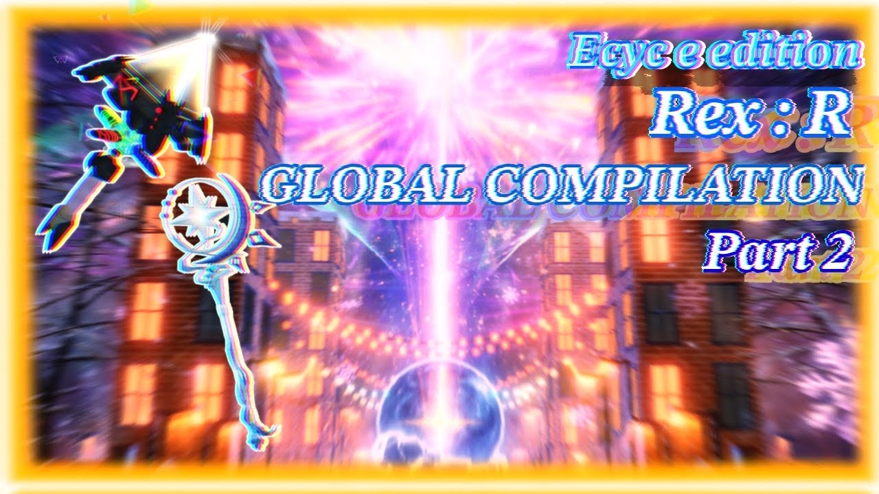 REx:R Global Compilation [Ecyce Edition #2] - YouTube