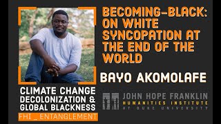 Bayo Akomolafe | Becoming-black: On White Syncopation at the End of the World