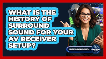What Is The History Of Surround Sound For Your AV Receiver Setup? - NextGen Viewing and Audio