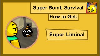 How to get the *Super Liminal* Badge in *Super Badge Survival*