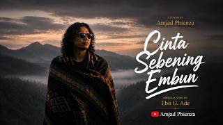 Ebiet G. Ade - Cinta Sebening Embun | Cover Nostalgia Terbaik Amjad Phienza