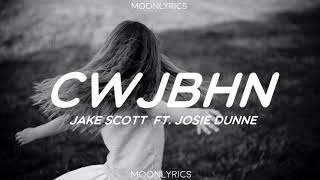 Jake Scott \& Josie Dunne - CWJBHN (Lyrics)