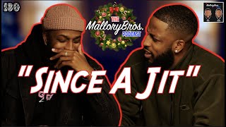 MalloryBrosPodcast | 130 | "Since A Jit"