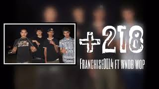 +218 - Franchise0014 ft. Wndb Wop