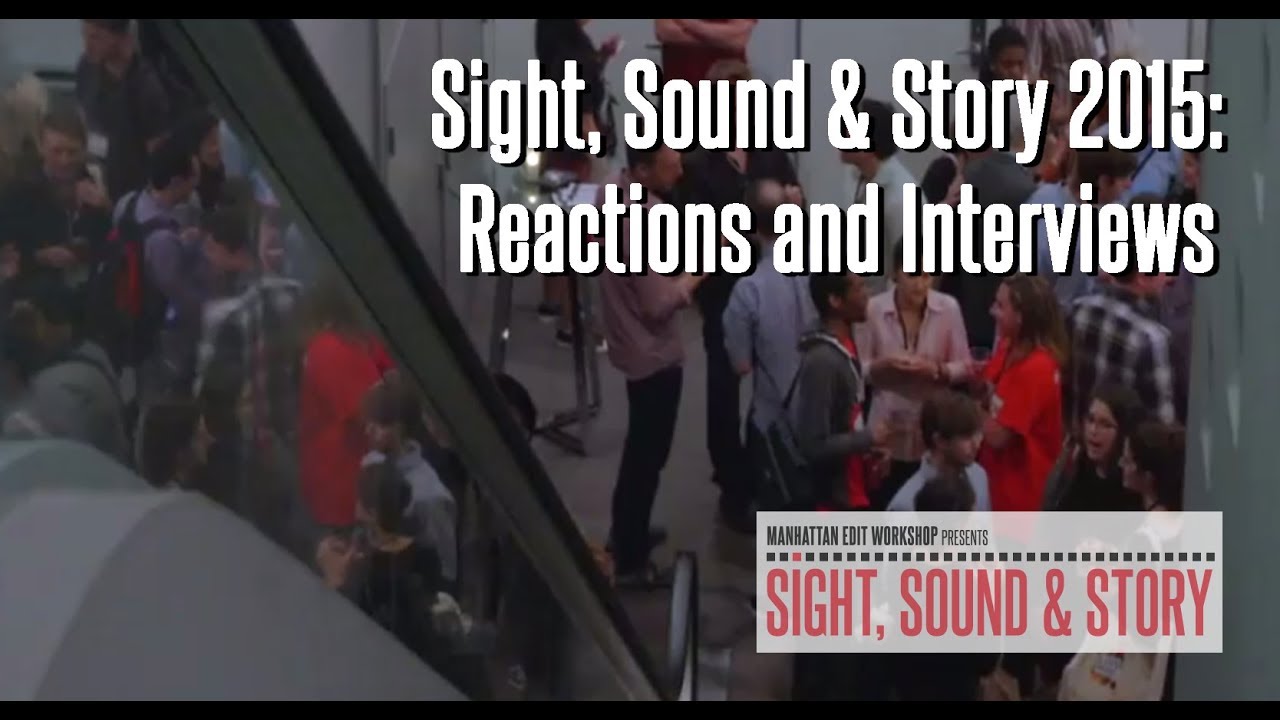 Sight, Sound & Story 2015 Post Production Summit: Reactions and Interviews