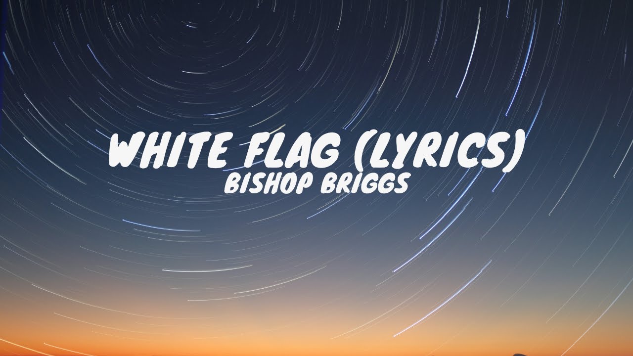 Briggs White Flag (Lyrics) YouTube