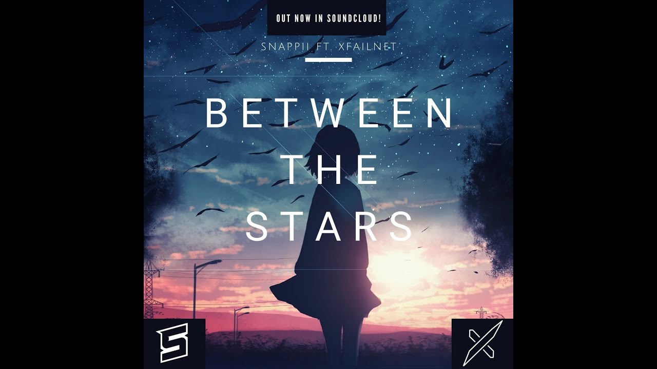 Snappii & XfailNet - Between The Stars