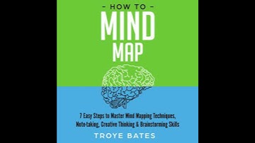 How to Mind Map: 7 Easy Steps to Master Mind Mapping Techniques, Note-taking, Creative Thinking &