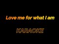 Karaoke Love me for what I am final