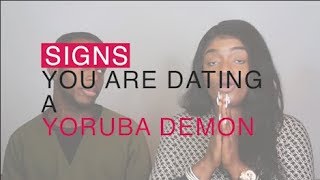 Signs You Are Dating A Yoruba Demon || Zaàhav