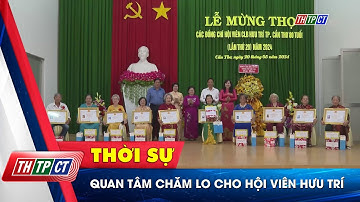 Quan tâm chăm lo cho hội viên hưu trí| Cần Thơ TV