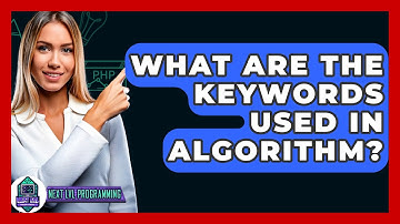 What Are The Keywords Used In Algorithm? - Next LVL Programming