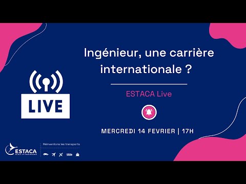 ESTACA LIVE - Ingnieur-e, une carrire internationale ?