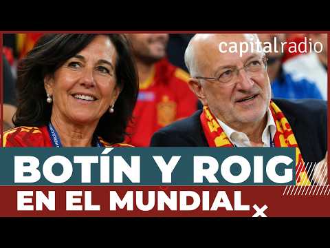 Ana Botín y Juan Roig en el Mundial: ¿marketing o vergüenza ...