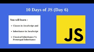 Day 6 - JavaScript Tutorial | Classes and Inheritance in JS | Classical Vs Prototypal Inheritance