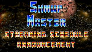 SHMUP Master Streaming Schedule Announcement!