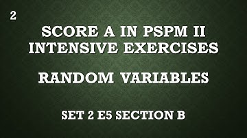 Random Variables SM025 SET 2 E5 (B) - SCORE A in PSPM II