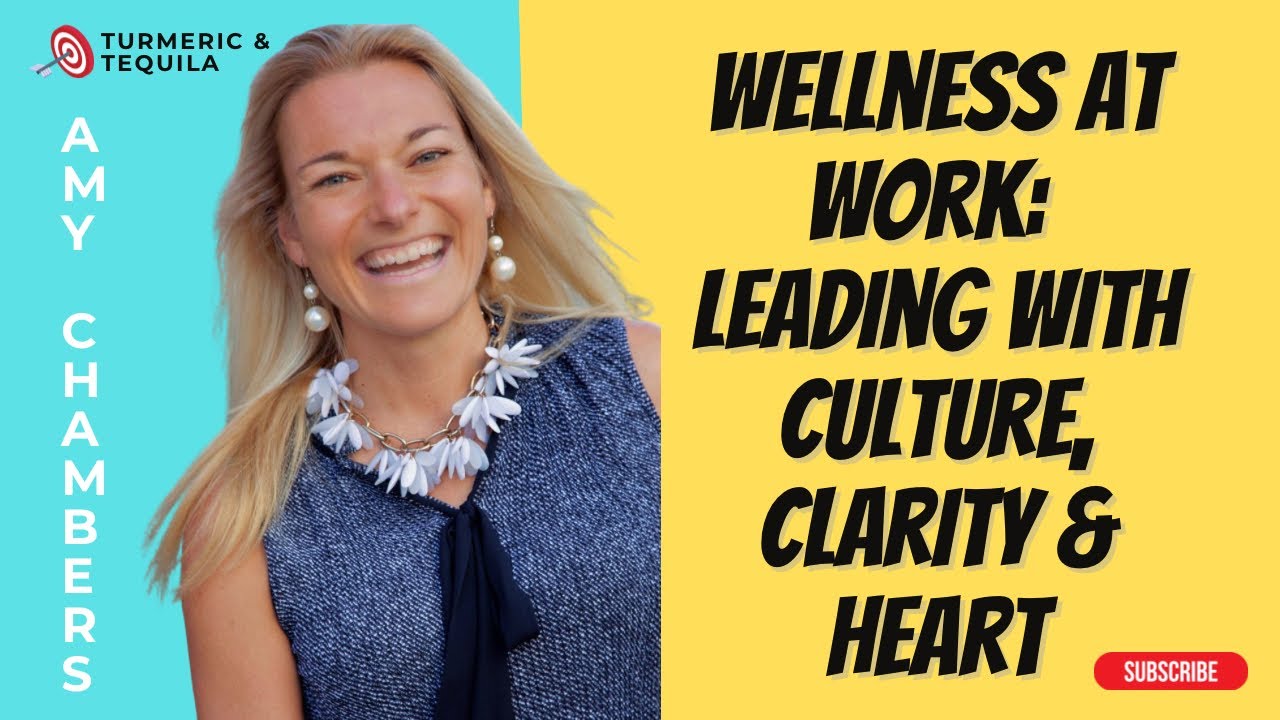 267. Wellness at Work: Amy Chambers on Leading with Culture, Clarity ...