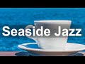 Seaside Jazz - Positive Bossa Nova and Jazz Cafe Music for Good Mood