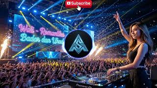 DJ Romantika Badar dan Uhud – WALI (Remix Full Bass 2026) | Religi EDM Viral