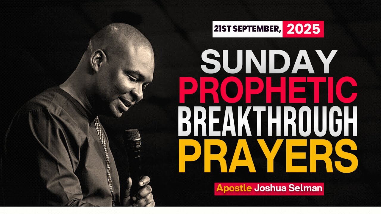 [21ST SEPTEMBER 2025] SUNDAY PROPHETIC PRAYERS - APOSTLE JOSHUA SELMAN ...